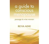 A Guide to Conscious Menopause: Passage to Wise Woman