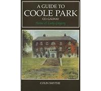 A Guide to Coole Park, Co. Galway, Home of Lady Gregory