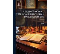 A Guide To Croft, Dinsdale, Middleton, Darlington, Etc