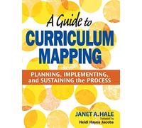 A Guide to Curriculum Mapping: Planning, Implementing, and Sustaining the Process