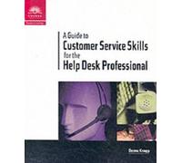 A Guide to Customer Service Skills for the Help Desk Professional