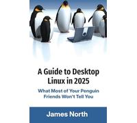 A Guide to Desktop Linux in 2025