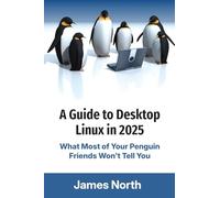 A Guide to Desktop Linux in 2025