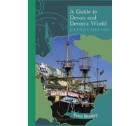 A Guide to Devon and Devon's World: An Alternative Tour of Devon