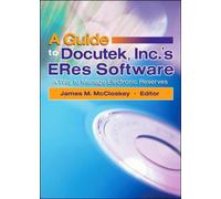 A Guide to Docutek Inc.'s ERes Software : A Way to Manage Electronic Reserves
