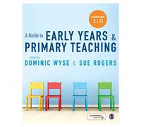 A Guide to Early Years and Primary Teaching: Teaching Ages 3-11