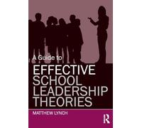 A Guide to Effective School Leadership Theories – Routledge