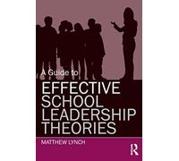 A Guide to Effective School Leadership Theories