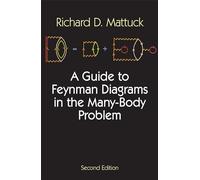 A Guide to Feynman Diagrams in the Many-body Problem: Second Edition: xv (Dover Books on Physics)