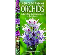 A Guide to Finding Orchids in Berkshire, Buckinghamshire and Oxfordshire