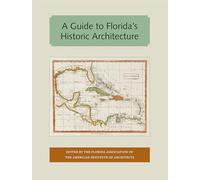 A Guide to Florida's Historic Architecture (Florida and the Caribbean Open Books Series)