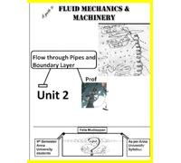 A guide to FLUID MECHANICS & MACHINERY: Unit 2(Flow through Pipes and Boundary Layer) (Engineering books by Felix Mudiappan series)