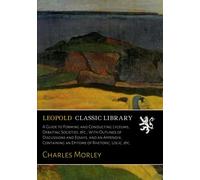 A Guide to Forming and Conducting Lyceums, Debating Societies, &c.; With Outlines of Discussions and Essays, and an Appendix, Containing an Epitome of Rhetoric, Logic, &c.