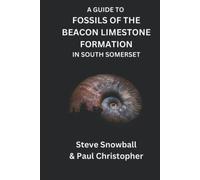 A Guide to Fossils of the Beacon Limestone Formation in South Somerset