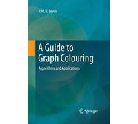 A Guide to Graph Colouring : Algorithms and Applications