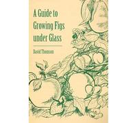 A Guide to Growing Figs under Glass