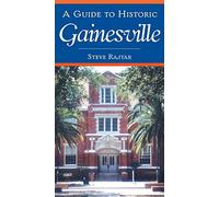 A Guide to Historic Gainesville (History & Guide)