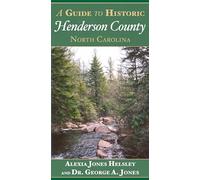 A Guide to Historic Henderson County, North Carolina (History & Guide)