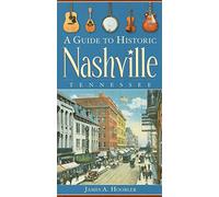 A Guide to Historic Nashville, Tennessee (History & Guide)
