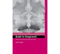 A Guide to Imagework: Imagination-Based Research Methods (European Association of Social Anthropologists)