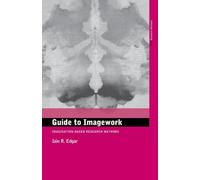 A Guide to Imagework: Imagination-Based Research Methods (European Association of Social Anthropologists)