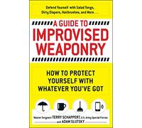 A Guide to Improvised Weaponry: How to Protect Yourself with WHATEVER You’ve Got