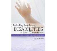 A Guide to Including People with Disabilities in Faith Communities: A Guide for Service Providers, Families and Congregations