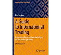 A Guide to International Trading: Professional Tools and Practice Insights for Successful Operations (Management for Professionals)