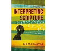 A Guide to Interpreting Scripture: Context, Harmony, and Application