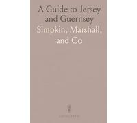 A Guide to Jersey and Guernsey: Including the Neighbouring Islands of Alderney, Serk, Herm, and Jethou