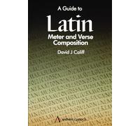 A Guide to Latin Meter and Verse Composition (WPC Classics)