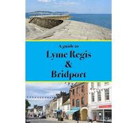 A guide to Lyme Regis and Bridport