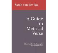 A Guide to Metrical Verse: Illustrated with Examples from the Greats