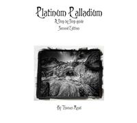 A guide to modern Platinum Palladium (Alternative Photography Process Series.)