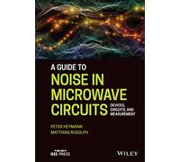 A Guide to Noise in Microwave Circuits: Devices, Circuits and Measurement