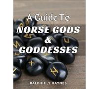 A Guide To Norse Gods & Goddesses: Unveil the Mystical World of Norse Mythology: An Ultimate Gift for Enthusiasts and Mythology Fans Alike.