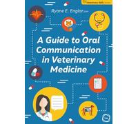 A Guide to Oral Communication in Veterinary Medicine (Veterinary Skills)