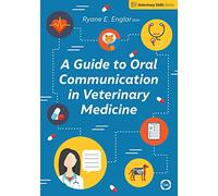A Guide to Oral Communication in Veterinary Medicine (Veterinary Skills)