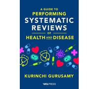 A Guide to Performing Systematic Reviews of Health and Disease
