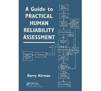 A Guide To Practical Human Reliability Assessment