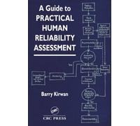 A Guide To Practical Human Reliability Assessment