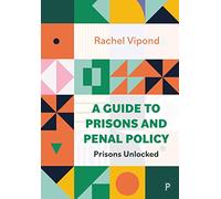 A Guide to Prisons and Penal Policy: Prisons Unlocked