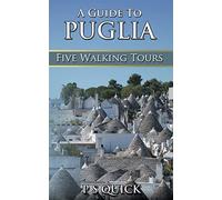A Guide to Puglia: Five Walking Tours: 4 (Walking Tour Guides)