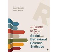 A Guide to R for Social and Behavioral Science Statistics