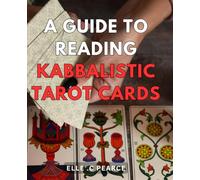 A Guide To Reading Kabbalistic Tarot Cards: Unlock the Mystical World of Tarot with This Comprehensive Kabbalistic Guide. Perfect Gift for Spiritual Seekers and Tarot Enthusiasts.