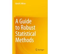 A Guide to Robust Statistical Methods