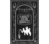 A Guide to Seeing Ghosts