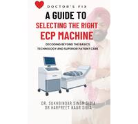 A Guide to Selecting the Right ECP Machine: Decoding Beyond the Basics Technology and Superior Patient Care (Doctor's Fix)