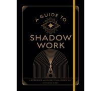 A Guide to Shadow Work : A Workbook to Explore Your Hidden Self