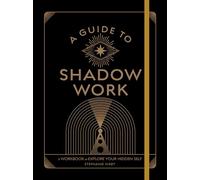 A Guide to Shadow Work: A Workbook to Explore Your Hidden Self (Wellness Workbooks)